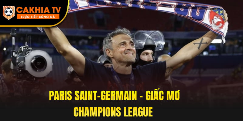 Paris Saint-Germain – Giấc mơ Champions League